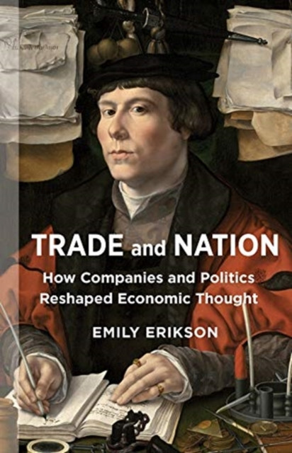 Trade And Nation: How Companies And Politics Reshaped Economic Thought