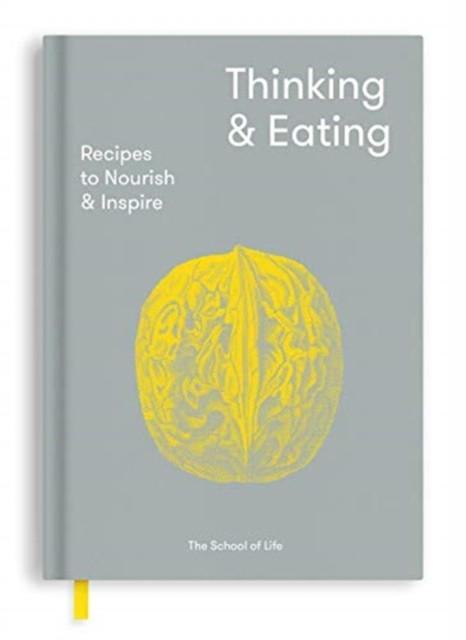 Thinking And Eating: Recipes To Nourish And Inspire