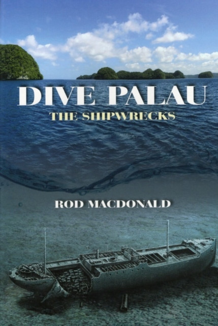 Dive Palau: The Shipwrecks