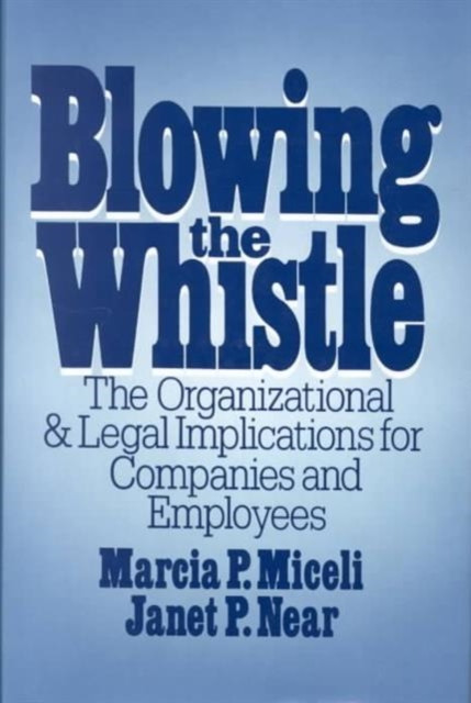 Blowing The Whistle: The Organizational And Legal Implications For Companies And Employees