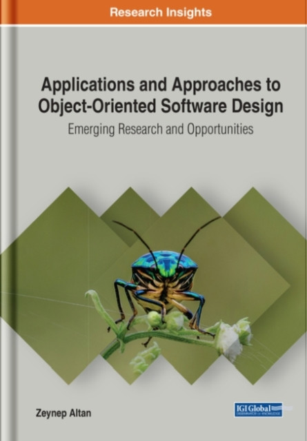 Applications And Approaches To Object-Oriented Software Design: Emerging Research And Opportunities