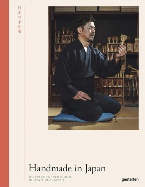Handmade In Japan: The Pursuit Of Perfection In Traditional Crafts