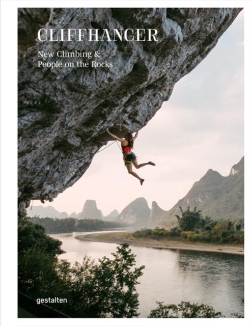 Cliffhanger: New Climbing Culture And Adventures