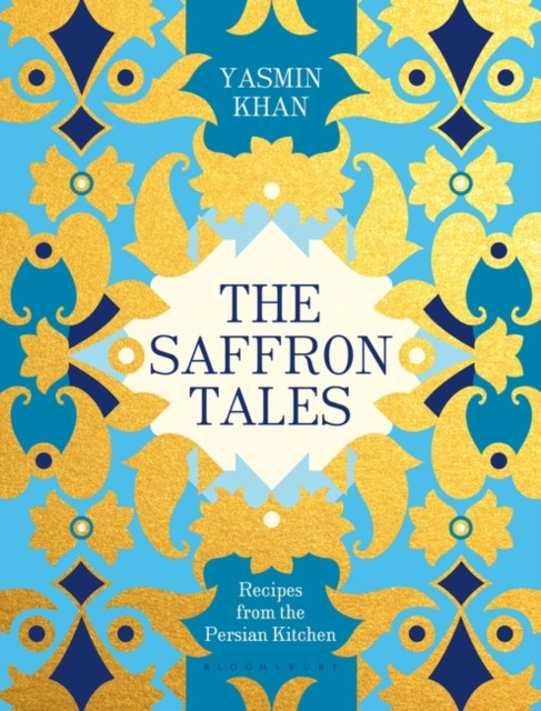 The Saffron Tales: Recipes From The Persian Kitchen