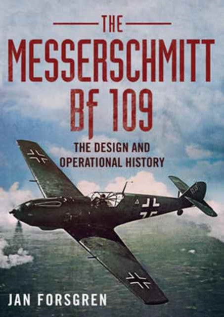 Messerschmitt Bf 109: The Design And Operational History