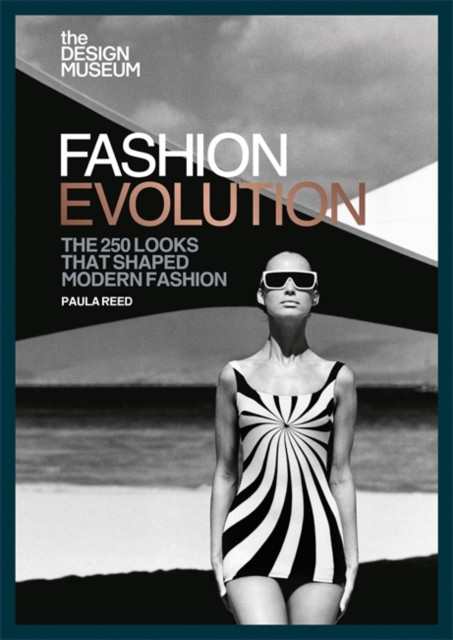 The Design Museum - Fashion Evolution: The 250 Looks That Shaped Modern Fashion