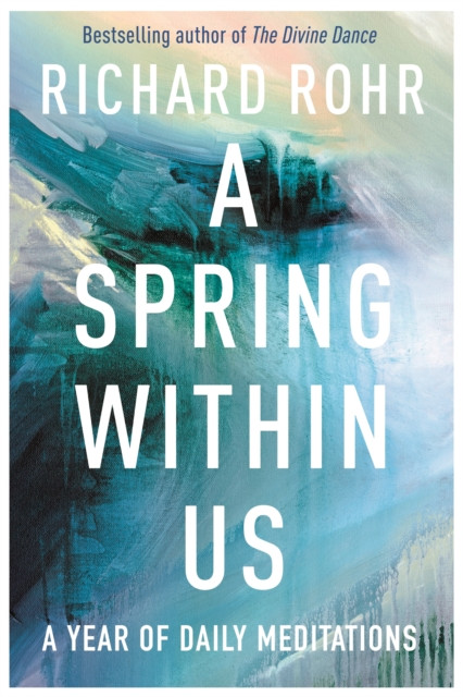 A Spring Within Us: A Year Of Daily Meditations