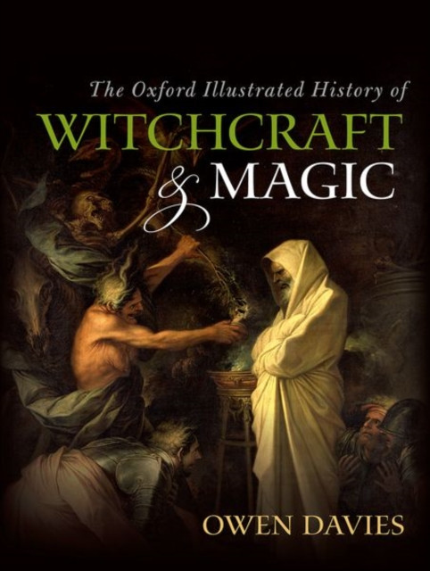The Oxford Illustrated History Of Witchcraft And Magic