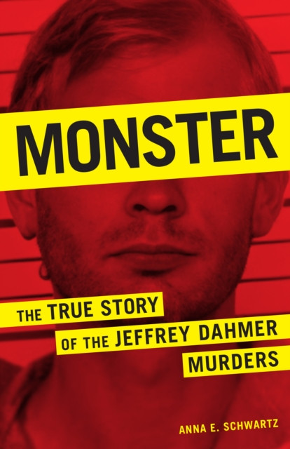 Monster: The True Story Of The Jeffrey Dahmer Murders