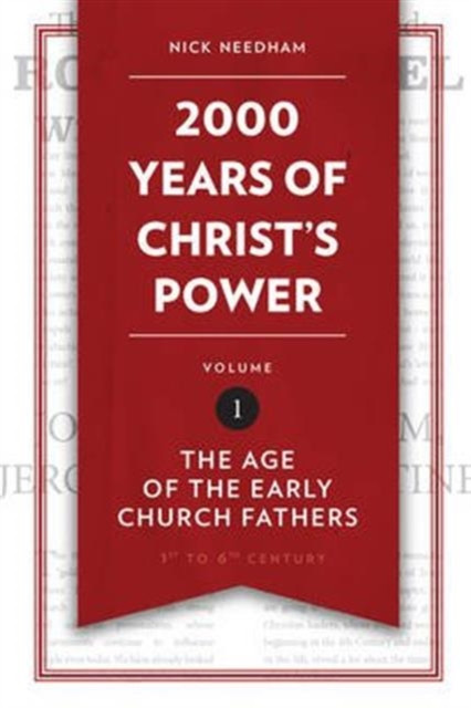 2,000 Years Of Christ'S Power Vol. 1: The Age Of The Early Church Fathers