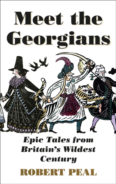 Meet The Georgians: Epic Tales From Britain'S Wildest Century