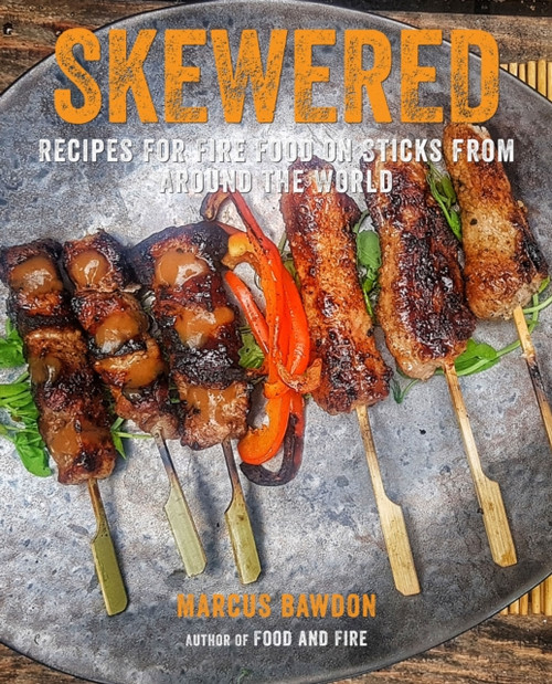 Skewered: Recipes For Fire Food On Sticks From Around The World