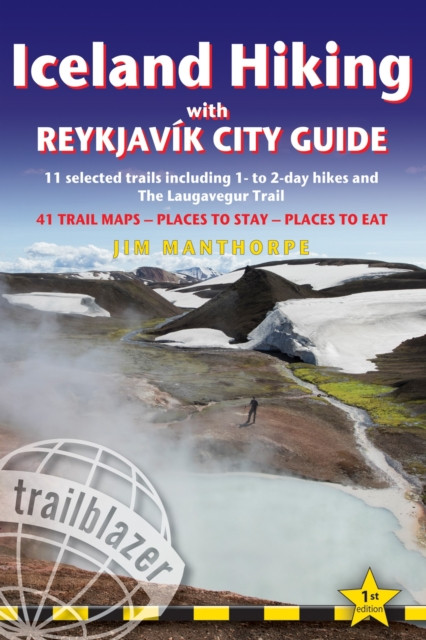 Iceland Hiking Trailblazer Walking Guide: 11 selected trails: with Reykjavik City Guide and the Laugavegur Trek