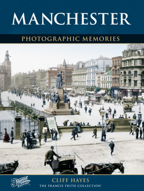 Manchester: Photographic Memories