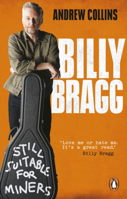 Billy Bragg: Still Suitable for Miners