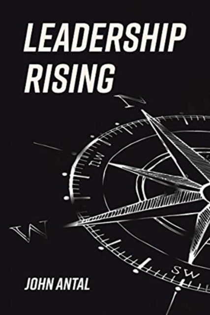 Leadership Rising: Raise your Awareness, Raise your Leadership, Raise your Life