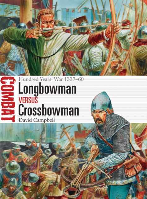 Longbowman Vs Crossbowman: Hundred Years' War 1337-60