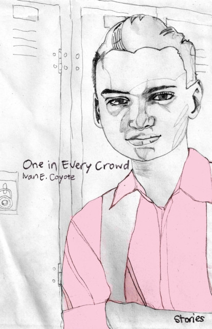 One In Every Crowd: Stories By Ivan E. Coyote