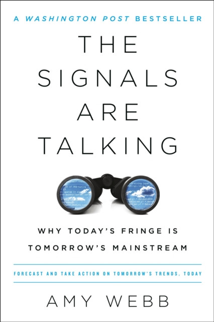 The Signals Are Talking: Why Today's Fringe Is Tomorrow's Mainstream