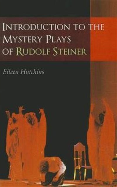 Introduction To The Mystery Plays Of Rudolf Steiner