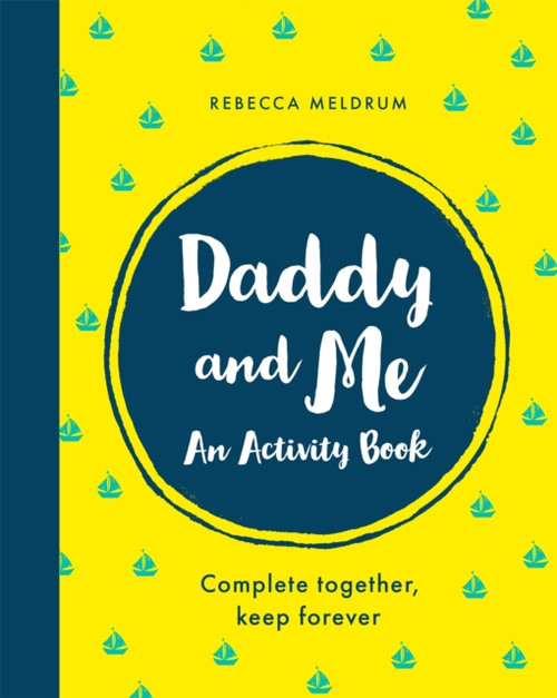 Daddy And Me: An Activity Book: Complete Together, Keep Forever