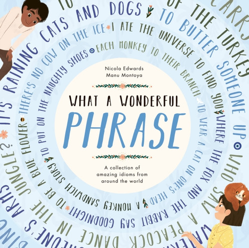 What A Wonderful Phrase: A Collection Of Amazing Idioms From Around The World