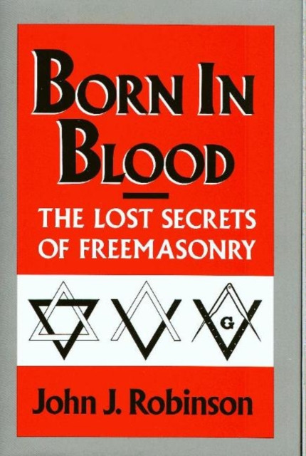 Born in Blood: The Lost Secrets of Freemasonry