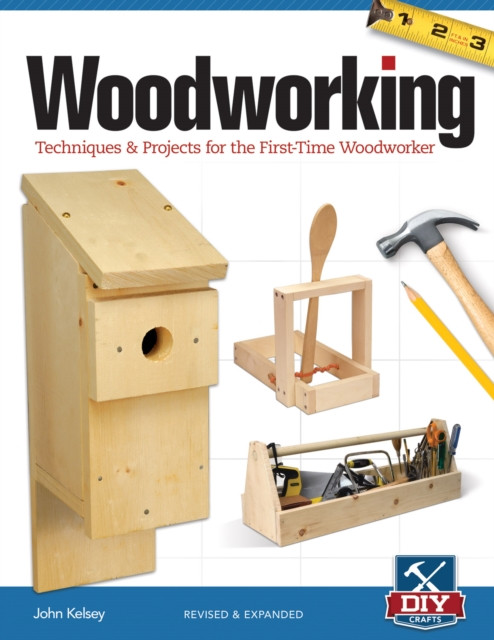 Woodworking, Revised And Expanded: Techniques & Projects For The First-Time Woodworker