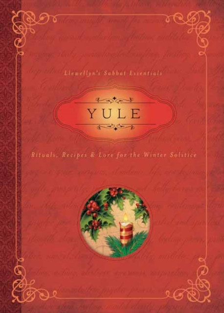 Yule: Rituals, Recipes And Lore For The Winter Solstice