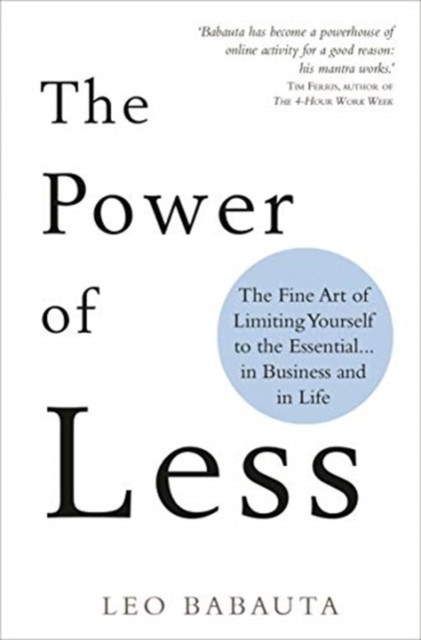 The Power Of Less: The Fine Art Of Limiting Yourself To The Essential... In Business And In Life
