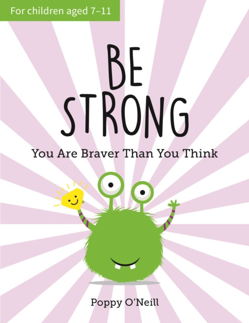 Be Strong: You Are Braver Than You Think: A Child'S Guide To Boosting Self-Confidence