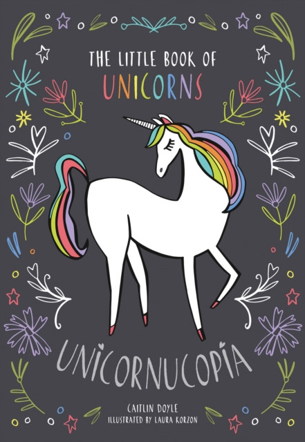 Unicornucopia: The Little Book Of Unicorns