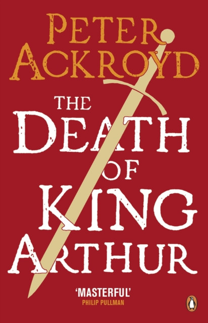The Death Of King Arthur: The Immortal Legend