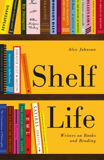Shelf Life: Writers on Books and Reading