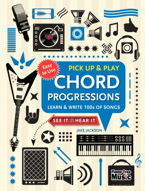 Chord Progressions (Pick Up And Play): Learn & Write 100S Of Songs