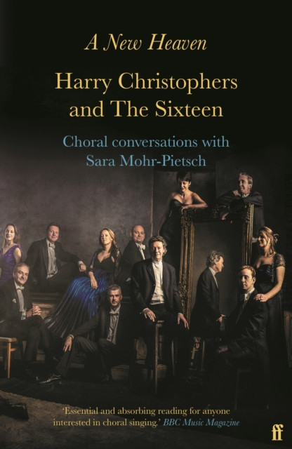 A New Heaven: Harry Christophers And The Sixteen Choral Conversations With Sara Mohr-Pietsch - 9780571348534