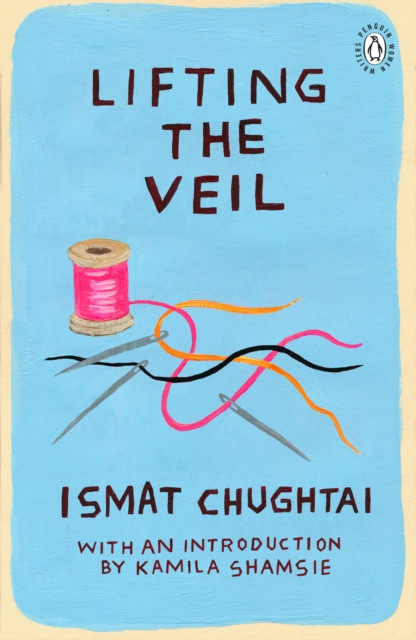 Lifting the Veil: With an Introduction by Kamila Shamsie