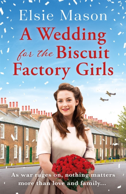 A Wedding for the Biscuit Factory Girls: A hopeful and uplifting saga to curl up with this year