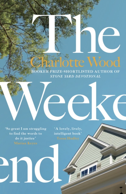 The Weekend: An unforgettable story of female friendship by the bestselling author of the Booker Prize-shortlisted Stone Yard Devotional