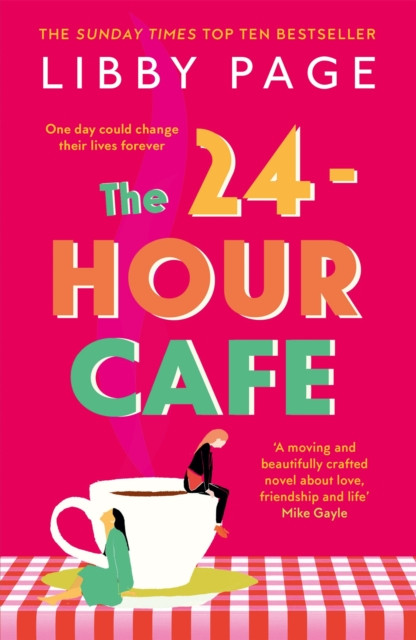 The 24-Hour Cafe: An Uplifting Story Of Friendship, Hope And Following Your Dreams From The Top Ten Bestseller