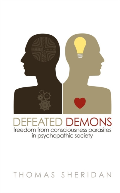 Defeated Demons: Freedom From Consciousness Parasites In Psychopathic Society