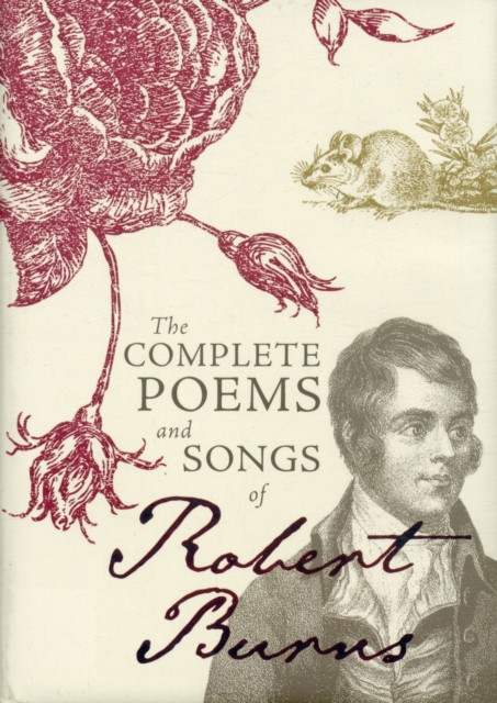 The Complete Poems And Songs Of Robert Burns