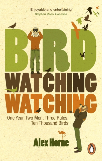 Birdwatchingwatching: One Year, Two Men, Three Rules, Ten Thousand Birds