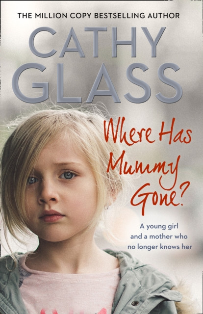 Where Has Mummy Gone?: A Young Girl and a Mother Who No Longer Knows Her