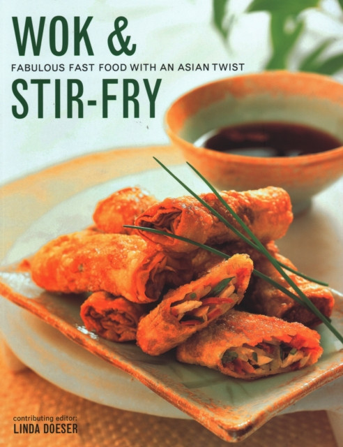 Wok & Stir Fry: Fabulous Fast Food With Asian Flavours