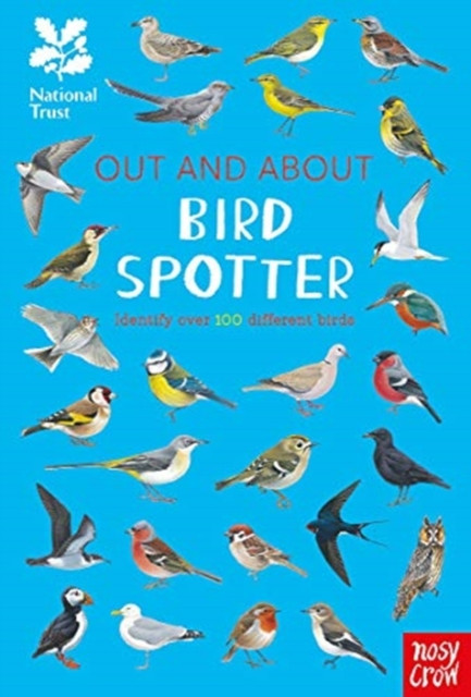 National Trust: Out And About Bird Spotter: A Children'S Guide To Over 100 Different Birds