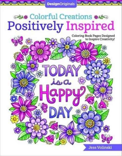 Colorful Creations Positively Inspired: Coloring Book Pages Designed To Inspire Creativity!