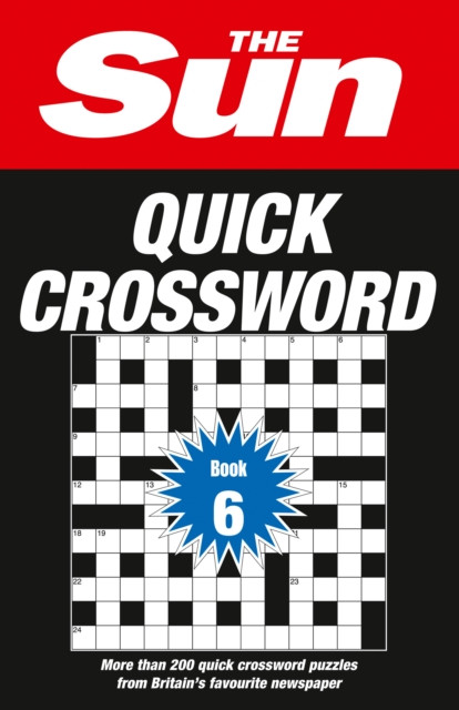 The Sun Quick Crossword Book 6: 200 Fun Crosswords From Britain'S Favourite Newspaper