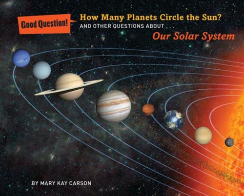 How Many Planets Circle The Sun?: And Other Questions About Our Solar System