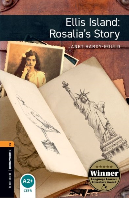 Oxford Bookworms Library: Level 2: Ellis Island: Rosalia's Story: Graded readers for secondary and adult learners